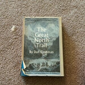 Vintage book 1966. The Great Northern Trail by Dan Cushman